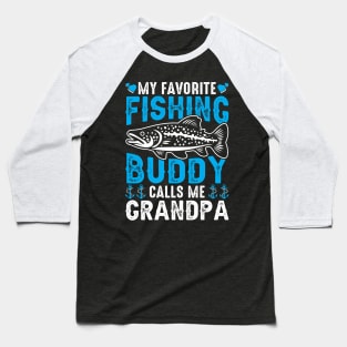 My Favorite Fishing Buddy Calls Me Grandpa Baseball T-Shirt